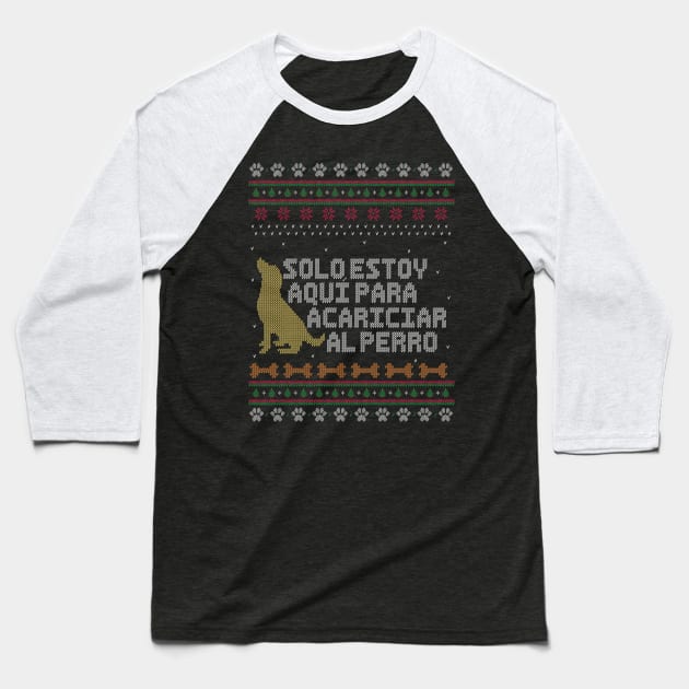 Solo estoy aquí para acariciar al perro - Estilo Suéter Feo de Navidad. Baseball T-Shirt by Alvi_Ink